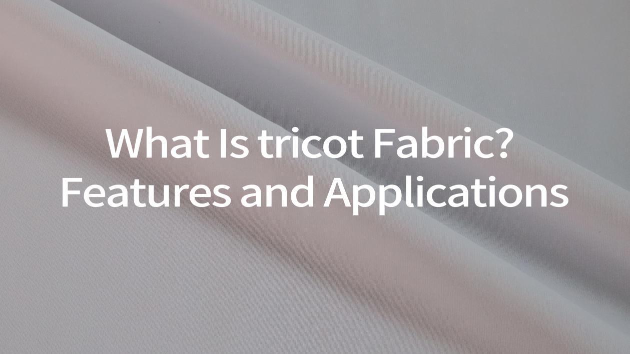 What Is tricot Fabric